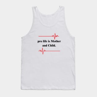 pro life is Mother and Child Tank Top